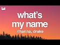 Rihanna - What’s My Name? (Lyrics) Ft. Drake