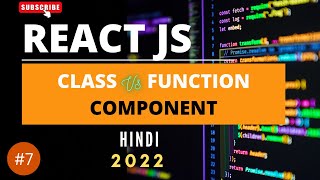 7: Difference Between Class and Functional Component | React Full Tutorial