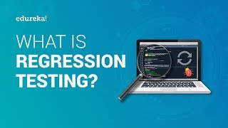What is Regression Testing? | Regression Testing in Software Testing | Edureka
