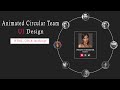 Animated Circular Team UI Design using HTML, CSS & JavaScript