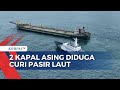 2 Kapal Asing di Perairan Batam Ditangkap, Diduga Keruk 100.000 Meter Kubik Pasir Laut per Bulan