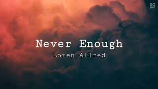 Never Enough - Loren Allred with Lyric