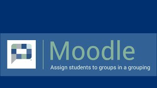 Assign students to groups and groupings on Moodle