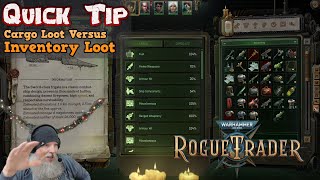 WH40K: Rogue Trader Quick Tip - Inventory Loot Versus Cargo Loot