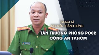Trung tá Nguyễn Thành Hưng làm Trưởng phòng Cảnh sát hình sự Công an TP.HCM