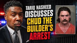 Tariq Nasheed Discusses Chud The Builder's Arrest