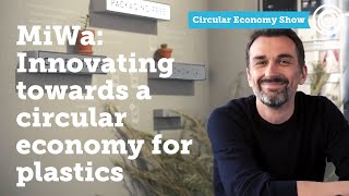MiWa: Innovating towards a circular economy for plastics | The Circular Economy Show