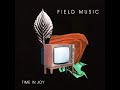 Field Music - Time In Joy (Official Audio)