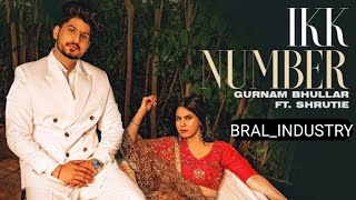 Gurnam Bhullar: Ikk Number | Desi Crew | Vicky Dhaliwal | Jasmeen Akhtar | BRAL INDUSTRY