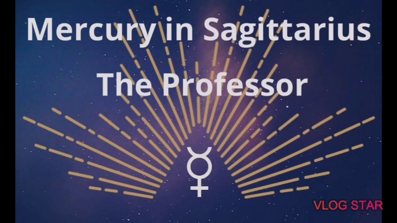 Mercury In Sagittarius In Their Birth Chart "The Professor" - YouTube