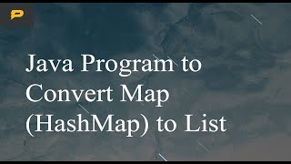 Java Program to Convert Map HashMap to List