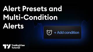 How to Use Alert Presets and Multi-Condition Alerts: Tutorial