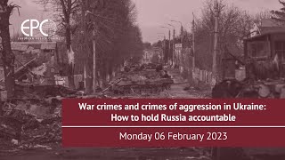 War crimes and crimes of aggression in Ukraine: How to hold Russia accountable