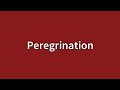 Peregrination Meaning