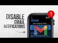 How to Disable Gmail Notifications on Apple Watch (tutorial)