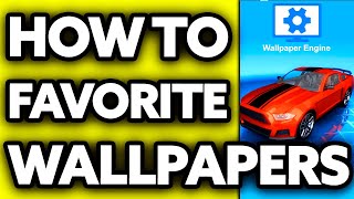 How To Favorite Wallpapers on Wallpaper Engine (EASY!)