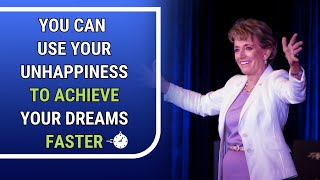 You Can Use Your Unhappiness to Achieve Your Dreams Faster | Mary Morrissey - Life & Transformation