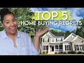 My TOP 5 Home Buying/Home Building Regrets in 2024