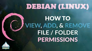DEBIAN (LINUX) - How to View, Add, and remove file permissions (2022)