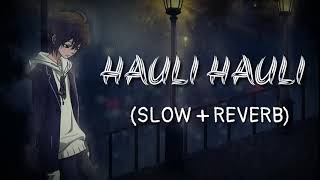 Hauli Hauli Bhul Javage Slow+Reverb    Lofi Sad Songs 2