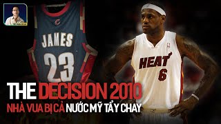 NBA STORIES I THE DECISION 2010: SCANDAL KHIẾN LEBRON JAMES BỊ GHÉT NHẤT NƯỚC MỸ