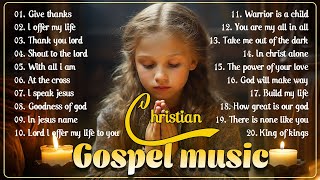 Best 100 Morning Worship Songs All Time 🙏 Top 100 Christian Gospel Songs Ever 🙏 Gospel Music 2023