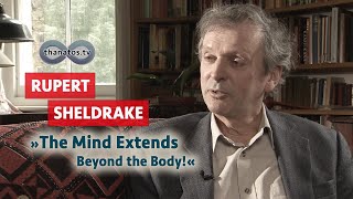 The Mind Extends Beyond the Body | An Interview with Rupert Sheldrake