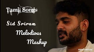 Sid Sriram Melody Mashup | favourites mashup | Tamil Songs | Love Songs | Tamil Hits | eascinemas