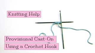 Knitting Help - Provisional Cast-On Using a Crochet Hook