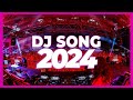 DJ SONG 2024 - Mashups & Remixes of Popular Songs 2024 | DJ Songs Club Music DJ Disco Remix Mix 2024