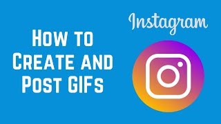 How to Create and Post GIFs on Instagram