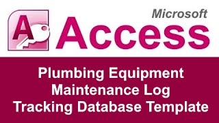 Microsoft Access Plumbing Equipment Maintenance Log Tracking Database Template