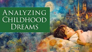 Analyzing Our Childhood Dreams