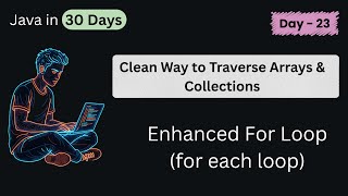 Enhanced For Loop (for each loop) | Java in 30 Days | DAY - 23 (Part - 3) #forloop