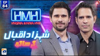 Hasna Mana Hai with Tabish Hashmi | Shahzad Iqbal | Episode 84 | Geo News