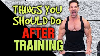 7 Things YOU SHOULD Do AFTER The Gym/Training