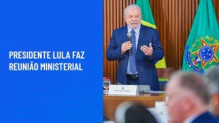 Presidente Lula faz reunião ministerial