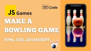 Javacript Games: Make a Bowling Game - Javascript Beginner Tutorial: HTML, CSS, Javascript.