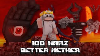 100 HARI DI MINECRAFT BETTER NETHER