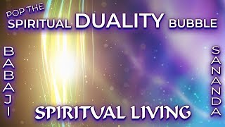 BABAJI & SANANDA MEDITATION ~ Ascended Masters ~ POP THE SPIRITUAL DUALITY BUBBLE | Spiritual Living