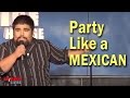 Party Like a Mexican - Comedy Time Latino
