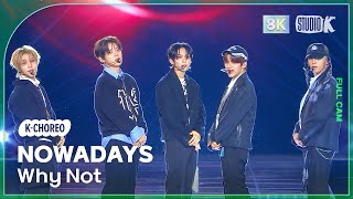 [K-Choreo 8K] 나우어데이즈 직캠 'Why Not?' (NOWADAYS Choreography) @MusicBank 241025