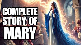 The Complete Story of Mary – Mother of Jesus | From Birth to Glory (FULL MOVIE)