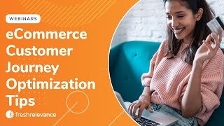 eCommerce Customer Journey Optimization Tips