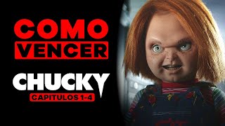 COMO VENCER: CHUCKY SERIE (CAPITULOS 1 - 4)