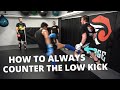 How to ALWAYS Counter the Low Kick!