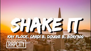 Kay Flock - Shake It (Lyrics) ft. Cardi B, Dougie B & Bory300