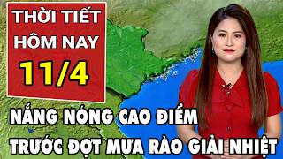 Dự báo thời tiết 11/4: 3 miền nắng nóng gay gắt trước đợt mưa rào giải nhiệt