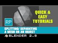 QuickTips Blender 2.8 - Splitting/ Separating a Mesh or an Object
