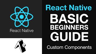 React Native Tutorial: Building Your First Custom Component | Beginner’s Guide